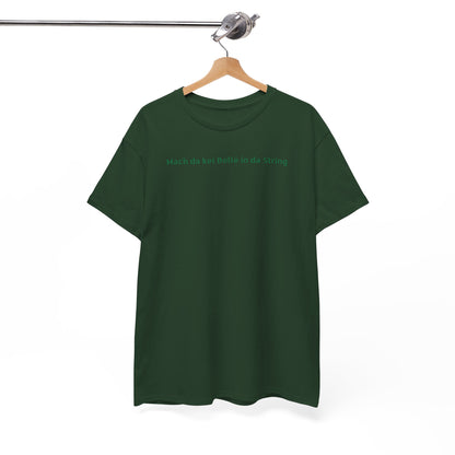 T-Shirt - "Mach da kei Bolle in da String"