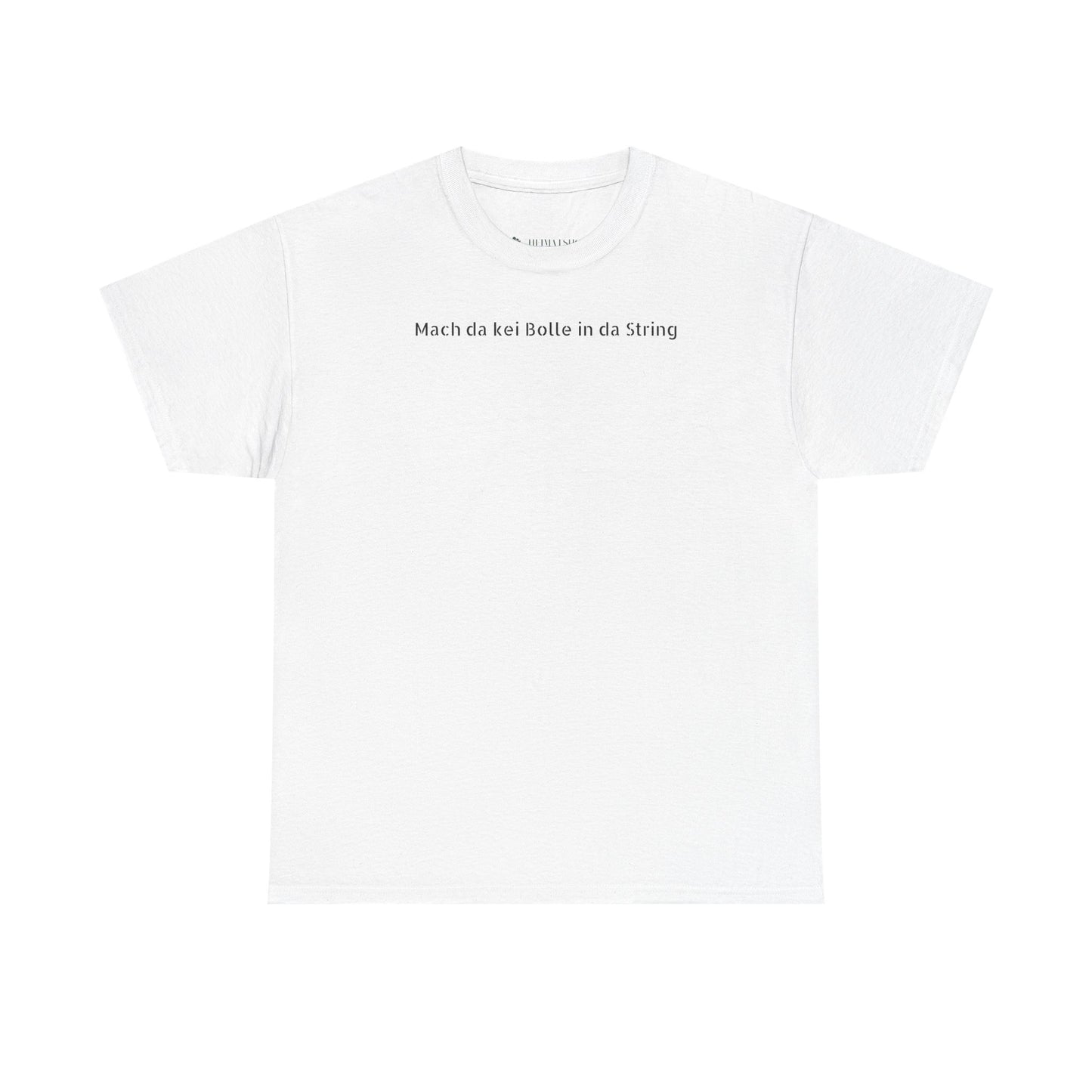 T-Shirt - "Mach da kei Bolle in da String"