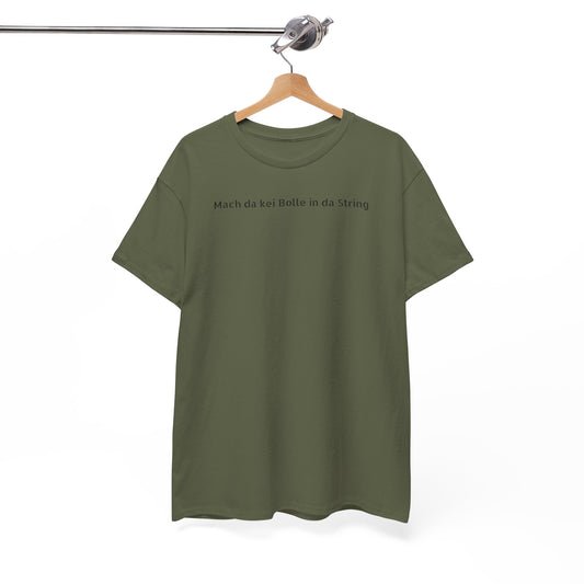 T-Shirt - "Mach da kei Bolle in da String"